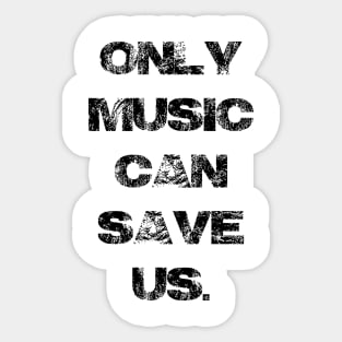 Only Music Can Save Us Sticker